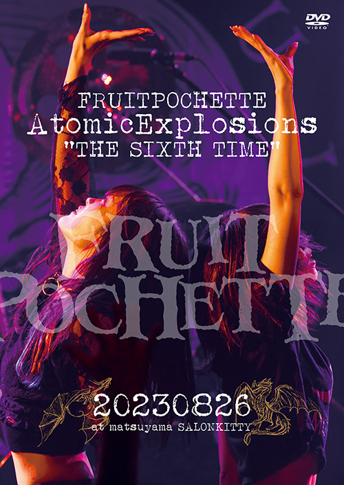 FRUITPOCHETTE AtomicExplosions“THE SIXTH TIME”